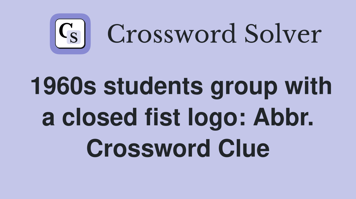1960s students group with a closed fist logo Abbr. Crossword Clue